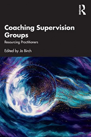 Coaching Supervision Groups: Resourcing Practitioners - Jo Birch [KSIĄŻKA]