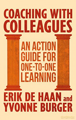 Coaching with Colleagues 2nd Edition: An Action Guide for One-to-One Learning - Erik de Haan [KSIĄŻKA]