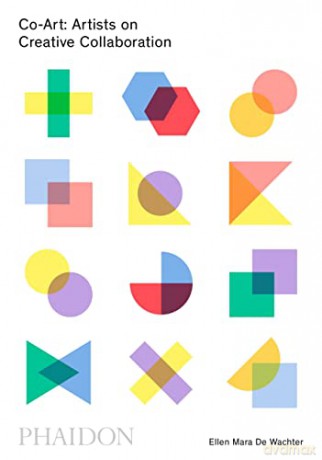 Co-Art: Artists on Creative Collaboration - Ellen Mara De Wachter [KSIĄŻKA]