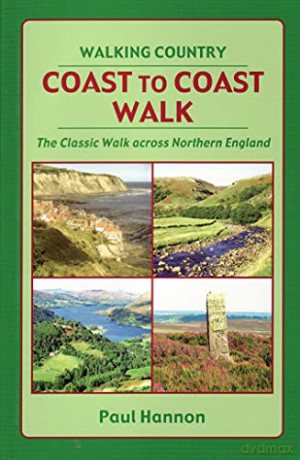 Coast to Coast Walk: Classic walk across Northern England: The Classic Walk Across Northern England - Paul Hannon [KSIĄŻKA]