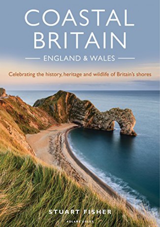 Coastal Britain: England and Wales: Celebrating the history, heritage and wildlife of Britain's shores - Stuart Fisher [KSIĄŻKA]