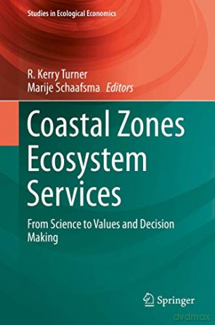 Coastal Zones Ecosystem Services: From Science to Values and Decision Making: 9 (Studies in Ecological Economics, 9) - R. Kerry Turner [KSIĄŻKA]