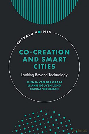 Co-Creation and Smart Cities: Looking Beyond Technology (Emerald Points) - Carina Veeckman [KSIĄŻKA]