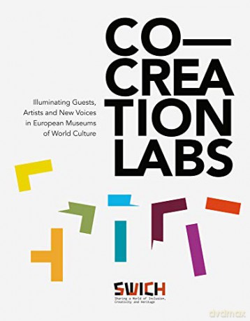 Co-Creation Labs: Illuminating Guests, Artists and New Voices in European Museums of World Culture - Georg Noack [KSIĄŻKA]