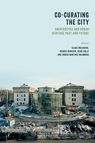 Co-Curating the City: Universities and Urban Heritage Past and Future - Clare Melhuish [KSIĄŻKA]