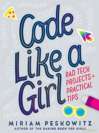Code Like a Girl: Rad Tech Projects and Practical Tips - Miriam Peskowitz [KSIĄŻKA]