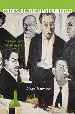 Codes of the Underworld: How Criminals Communicate - Diego Gambetta [KSIĄŻKA]