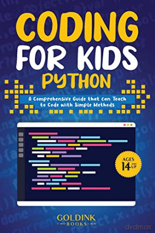 Coding for Kids Python: A Comprehensive Guide that Can Teach Children to Code with Simple Methods - GoldInk Books [KSIĄŻKA]