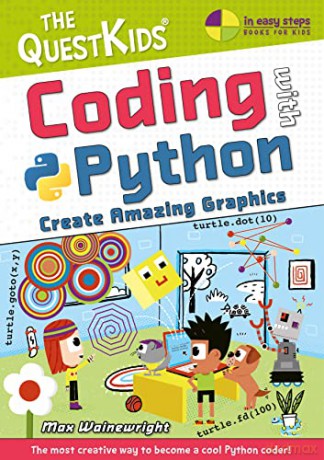 Coding with Python - Create Amazing Graphics (The QuestKids - In Easy Steps): The QuestKids do Coding - Max Wainewright [KSIĄŻKA]