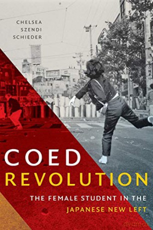 Coed Revolution: The Female Student in the Japanese New Left (Asia-Pacific: Culture, Politics, and Society) - Chelsea Szendi Schieder [KSIĄŻKA]