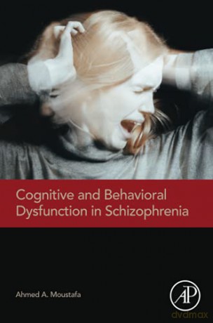 Cognitive and Behavioral Dysfunction in Schizophrenia - Ahmed Moustafa [KSIĄŻKA]