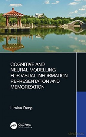 Cognitive and Neural Modelling for Visual Information Representation and Memorization - Limiao Deng [KSIĄŻKA]