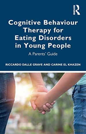 Cognitive Behaviour Therapy for Eating Disorders in Young People: A Parents' Guide - Carine el Khazen [KSIĄŻKA]