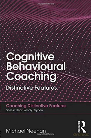 Cognitive Behavioural Coaching: Distinctive Features - Michael Neenan [KSIĄŻKA]
