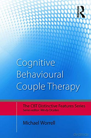 Cognitive Behavioural Couple Therapy: Distinctive Features (CBT Distinctive Features) - Michael Worrell [KSIĄŻKA]