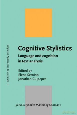Cognitive Stylistics: Language and cognition in text analysis: 1 (Linguistic Approaches to Literature) - Elena Semino [KSIĄŻKA]