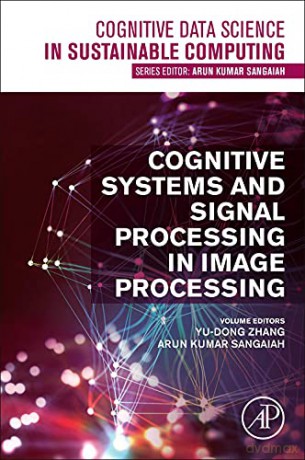 Cognitive Systems and Signal Processing in Image Processing (Cognitive Data Science in Sustainable Computing) - Yu-Dong Zhang [KSIĄŻKA]