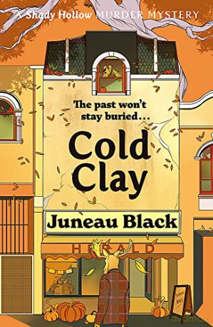Cold Clay: Shady Hollow 2 - a cosy crime series of rare and sinister charm (Shady Hollow series) - Juneau Black [KSIĄŻKA]
