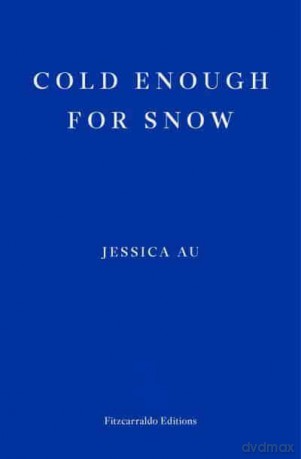 Cold Enough for Snow: Jessica Au - Jessica Au [KSIĄŻKA]