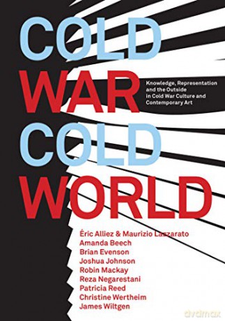 Cold War/Cold World: Knowledge, Representation, and the Outside in Cold War Culture and Contemporary Art (Urbanomic) - Robin Mackay [KSIĄŻKA]
