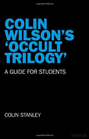 Colin Wilson's 'Occult Trilogy': a guide for students - Colin Stanley [KSIĄŻKA]