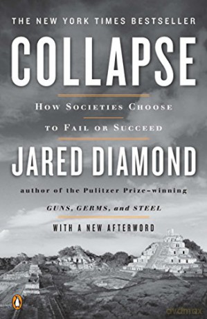 Collapse: How Societies Choose to Fail or Succeed - Professor of Geography Jared Diamond [KSIĄŻKA]