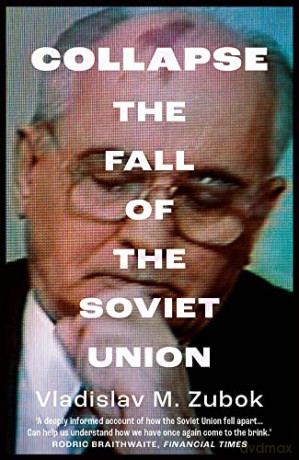 Collapse: The Fall of the Soviet Union - Vladislav M. Zubok [KSIĄŻKA]