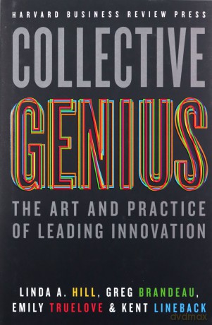 Collective Genius: The Art and Practice of Leading Innovation - Linda A. Hill [KSIĄŻKA]
