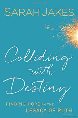Colliding With Destiny: Finding Hope in the Legacy of Ruth - Sarah Jakes [KSIĄŻKA]