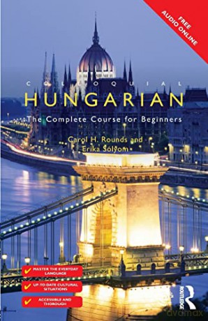 Colloquial Hungarian: The Complete Course for Beginners (Colloquial Series) - Carol Rounds [KSIĄŻKA]