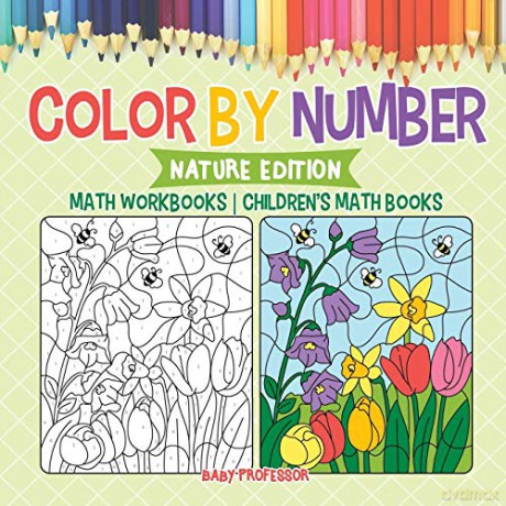 Color by Number: Nature Edition - Math Workbooks | Children's Math Books - Baby Professor [KSIĄŻKA]