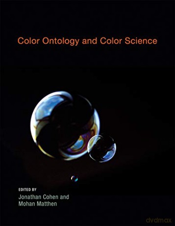 Color Ontology and Color Science (Life and Mind: Philosophical Issues in Biology and Psychology) - Jonathan Cohen [KSIĄŻKA]