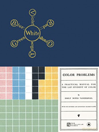 Color Problems: A Practical Manual for the Lay Student of Color - Emily Noyes Vanderpoel [KSIĄŻKA]