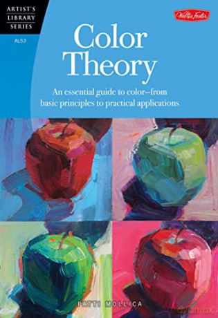 Color Theory: An essential guide to color-from basic principles to practical applications (Artist's Library) - Patti Mollica [KSIĄŻKA]