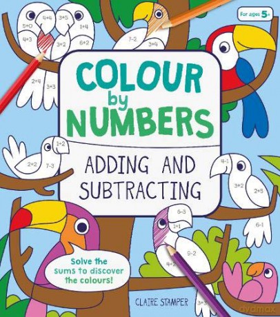 Colour by Numbers: Adding and Subtracting - Claire Stamper [KSIĄŻKA]