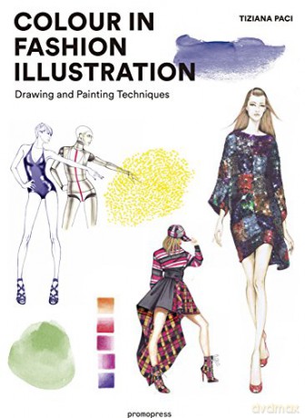 Colour in Fashion Illustration: Drawing and Painting Techniques - Tiziana Paci [KSIĄŻKA]