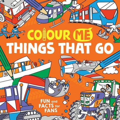Colour Me: Things That Go: Fun and Facts for Fans - James Cottell [KSIĄŻKA]