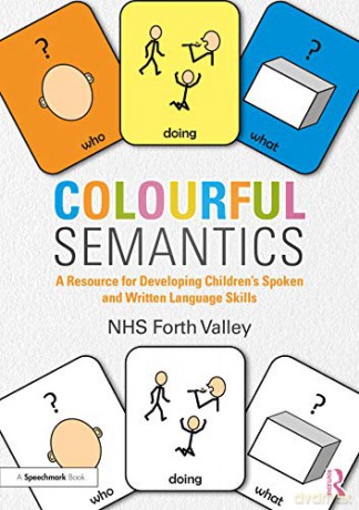 Colourful Semantics: A Resource for Developing Children's Spoken and Written Language Skills - NHS NHS Forth Valley [KSIĄŻKA]