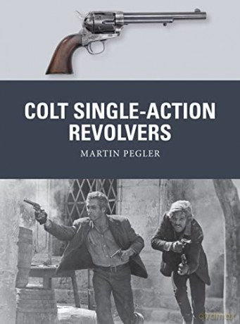 Colt Single-Action Revolvers (Weapon) - Martin Pegler [KSIĄŻKA]