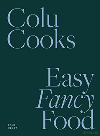 Colu Cooks: Easy Fancy Food - Colu Henry [KSIĄŻKA]