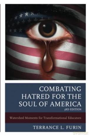 Combating Hatred for the Soul of America: Watershed Moments for Transformational Educators, 3rd Edition - Terrance Furin [KSIĄŻKA]