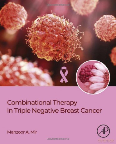 Combinational Therapy in Triple Negative Breast Cancer - Manzoor Ahmad Mir [KSIĄŻKA]