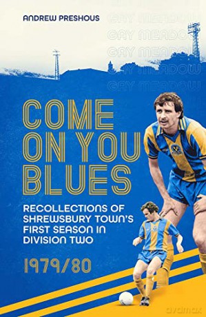 Come On You Blues: Recollections of Shrewsbury Town's First Season in Division Two - Andrew Preshous [KSIĄŻKA]