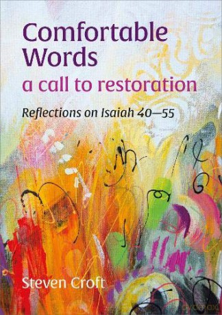 Comfortable Words: a call to restoration: Reflections on Isaiah 40-55 - Steven Croft [KSIĄŻKA]