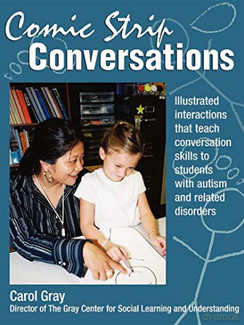Comic Strip Conversations: Illustrated interactions that teach conversation skills to students with autism and related disorders - Carol Gray [KSIĄŻKA]