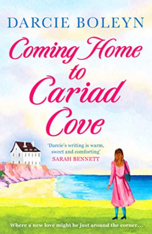 Coming Home to Cariad Cove: An emotional and uplifting romance: 1 (Cariad Cove Village) - Darcie Boleyn [KSIĄŻKA]