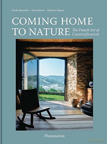 Coming Home to Nature: The French Art of Countryfication - Gesa Hansen [KSIĄŻKA]