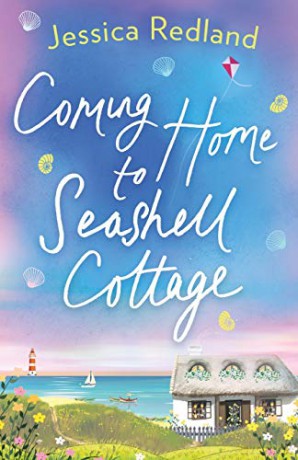Coming Home to Seashell Cottage: An unforgettable, emotional novel of family and friendship from bestseller Jessica Redland (Welcome To Whitsborough Bay, 4) - Jessica Redland [KSIĄŻKA]