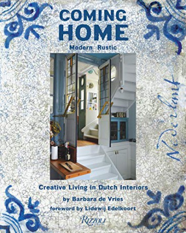 Coming Home: Modern Rustic: Creative Living in Dutch Interiors - Barbara De Vries [KSIĄŻKA]