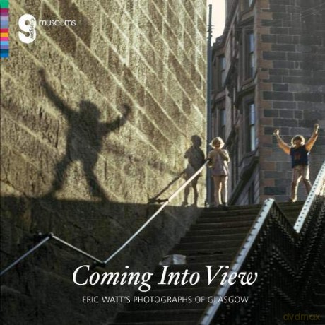 Coming Into View: Eric Watt's Photographs of Glasgow - Isobel McDonald [KSIĄŻKA]